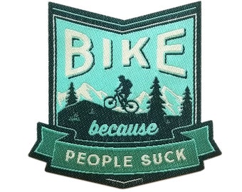 Bike Because People Suck Iron On Patch | Embroidered Sew On Biking Patches | Outdoor Backpack Travel Patches | Adventure Patches for Jackets