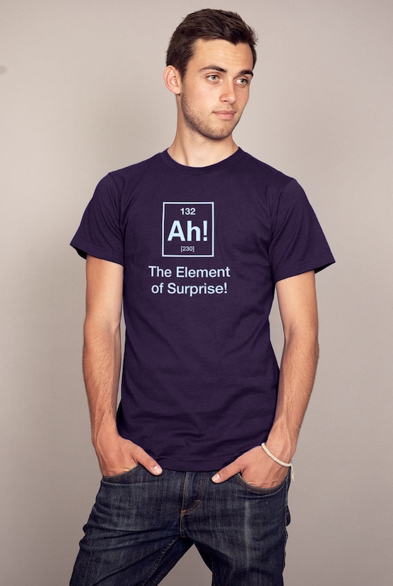 Ah The Element Of Surprise T-Shirt Ah The Element Of Surprise T-Shirt
