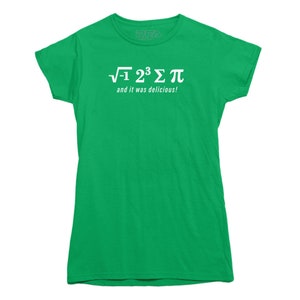 i 8 sum pi... Et c'était délicieux T-shirt drôle de maths Sciences, professeur de mathématiques T-shirt Women's Green
