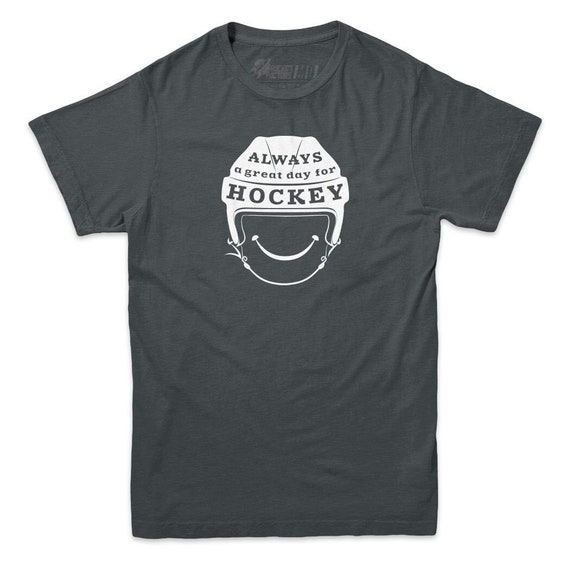 Hockey Tshirt Always a Great Day For Hockey T-shirt Mens and Ladies Sizes Hockey Tee