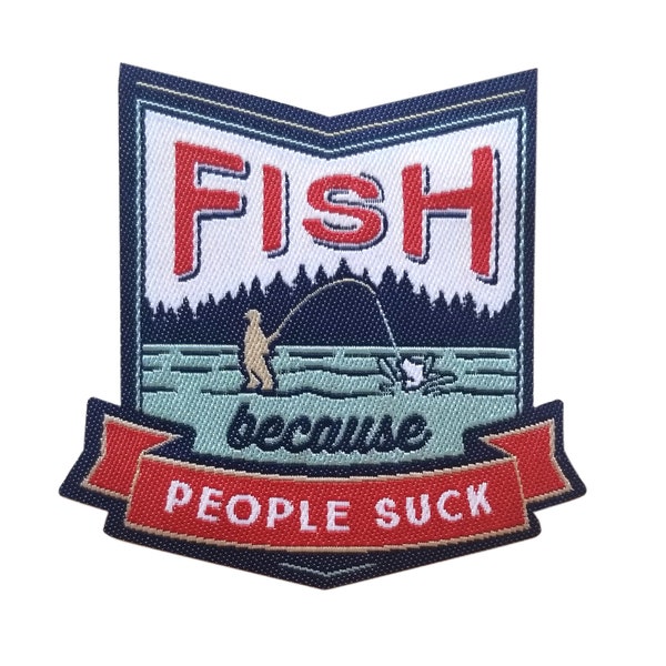 Fish Because People Suck Iron On Patch | Embroidered Sew On Fishing Patch | Outdoor Backpack Travel Patches | Adventure Patches for Jackets