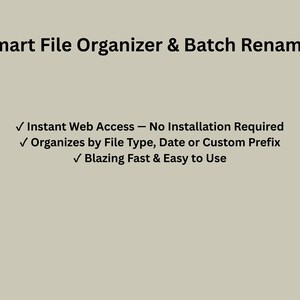May include: A beige graphic featuring the black text Smart File Organizer & Batch Renamer. It lists three features: Instant Web Access — No Installation Required, Organizes by File Type, Date or Custom Prefix, and Blazing Fast & Easy to Use.