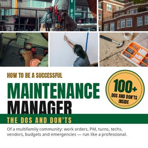 May include: A digital guide titled How to be a Successful Maintenance Manager: The Dos and Don'ts, featuring a collage of construction and repair tasks, a 100+ dos and don'ts badge, and text detailing work orders, PM, turns, and budgets.
