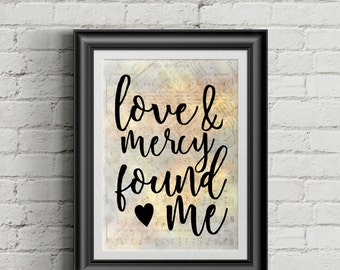 Love And Mercy Found Me Digital Hymn Print