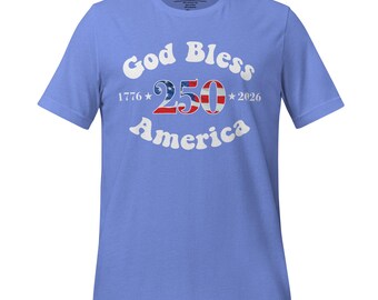God Bless America 2026 - 250 Years - Super Soft Bella + Canvas Tee
