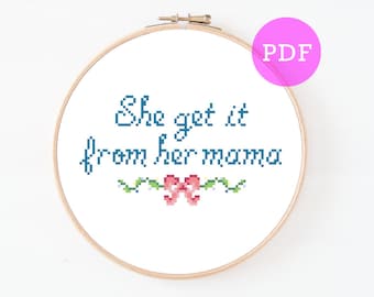 Rap Lyrics She Get it From her Mama Cross Stitch Pattern - Funny Witty (PDF Pattern only!)