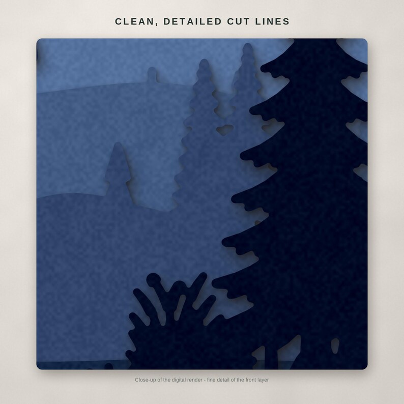 May include: A multi-layered paper craft design featuring a forest landscape with pine trees and rolling hills in shades of blue. The text CLEAN, DETAILED CUT LINES is visible at the top, and the text Close-up of the digital render - fine detail of the front layer is at the bottom.