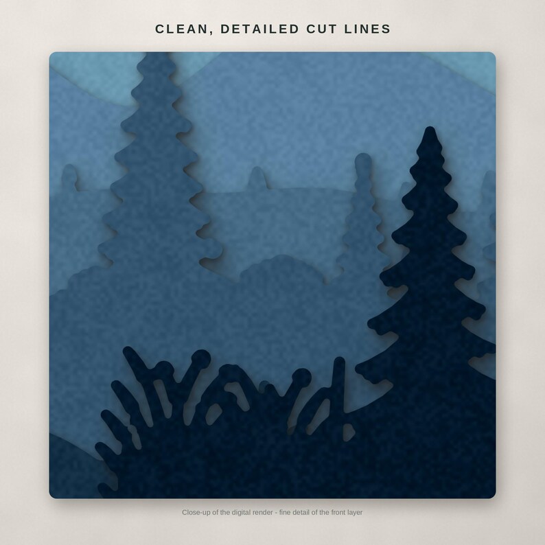 May include: A layered paper-cut style digital graphic featuring a forest landscape in shades of blue. The image displays silhouettes of pine trees and bushes with the text CLEAN, DETAILED CUT LINES at the top and a caption at the bottom.