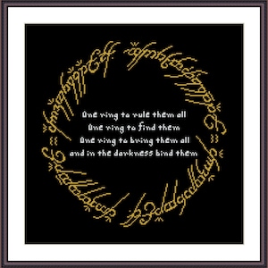 May include: Black and gold cross-stitch pattern featuring the inscription "One ring to rule them all, One ring to find them, One ring to bring them all and in the darkness bind them."