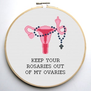 Keep Your Rosaries Out Off My Ovaries Cross Stitch Pattern PDF Subversive Feminist My Body My Choice