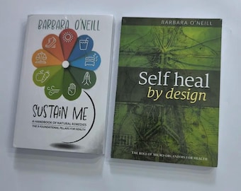 May include: Two books by Barbara O'Neill. The left book is white with a colourful petal graphic and the text 'SUSTAIN ME A HANDBOOK OF NATURAL REMEDIES THE 9 FOUNDATIONAL PILLARS FOR HEALTH'. The right book is green with the text 'Self heal by design'.
