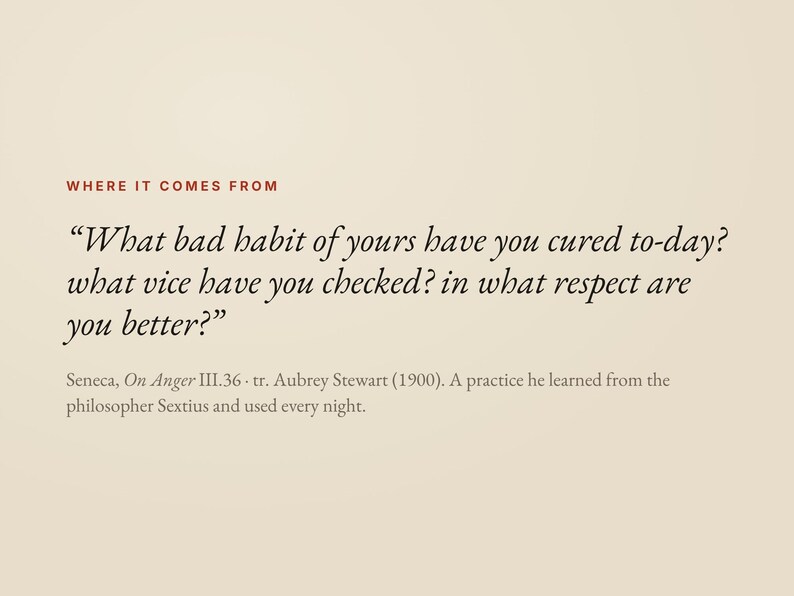 K&ouml;nnte beinhalten: Ein beigefarbener Grafikdruck mit dem roten Text WHERE IT COMES FROM, gefolgt von dem Zitat: What bad habit of yours have you cured to-day? what vice have you checked? in what respect are you better? Seneca, On Anger III.36.