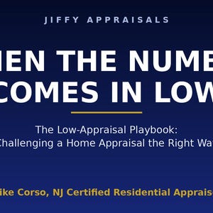 May include: A dark blue digital graphic with white text reading JIFFY APPRAISALS, WHEN THE NUMBER COMES IN LOW, The Low-Appraisal Playbook: Challenging a Home Appraisal the Right Way, and Mike Corso, NJ Certified Residential Appraiser.