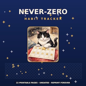 May include: A dark blue Never-Zero Habit Tracker with gold star accents. The center features a black and white cat placing a gold star on a grid. Text includes "NEVER-ZERO HABIT TRACKER" and "22 PRINTABLE PAGES UNDATED REPRINT FOREVER".