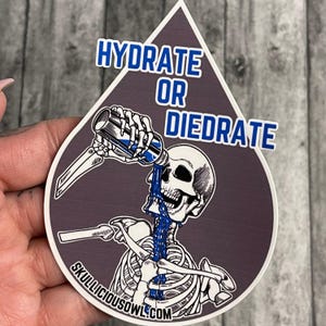 Hydrate or Diedrate Skeleton Sticker | Hydrate Sticker | Hydrate or Diedrate Sticker | Skull Art | Funny Skeleton Sticker