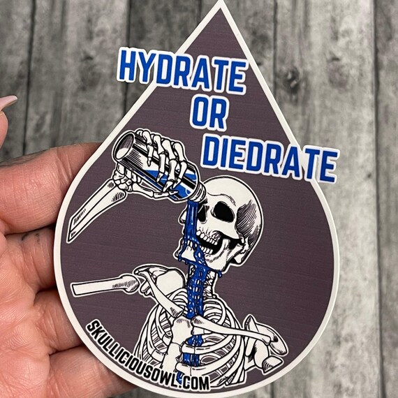Hydrate or Diedrate Skeleton Sticker | Hydrate Sticker | Hydrate or Diedrate Sticker | Skull Art | Funny Skeleton Sticker