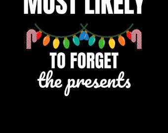Most Likely To Forget the Presents PNG - Funny Matching Family Christmas Design, Digital Download