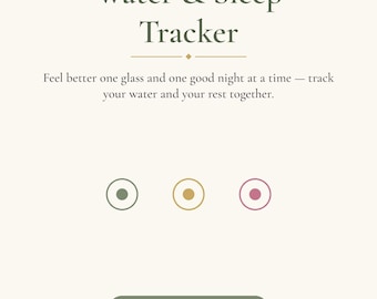 May include: A printable Water & Sleep Tracker document on an 8.5 x 11 inch page. The text reads Water & Sleep Tracker, Feel better one glass and one good night at a time, and Hydrate, Rest, Glow. Includes three circular icons in olive, gold, and pink.