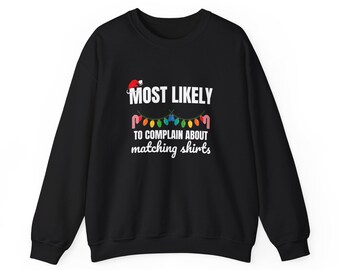 Funny Most Likely To Complain About Matching Shirts Christmas Sweatshirt - Matching Family Christmas Sweatshirts, Funny Christmas Gift