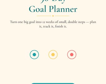 May include: A 90-Day Goal Planner printable with the text: 90-Day Goal Planner, Turn one big goal into 12 weeks of small, doable steps — plan it, track it, finish it. Includes three colored circles, a button labeled Plan, Track, Achieve, and 8.5 x 11 in text.