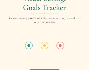 May include: A cream-colored printable savings tracker sheet with teal text reading Visual Savings Goals Tracker. It includes instructions to color thermometers, jars, and bars, three colored circles, and a button labeled Color Your Progress.
