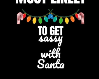 Most Likely To Get Sassy with Santa PNG - Funny Matching Family Christmas Design, Digital Download