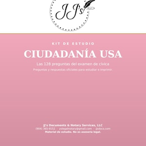 May include: A document cover titled KIT DE ESTUDIO CIUDADAN&Iacute;A USA with the subtitle Las 128 preguntas del examen de c&iacute;vica. The top features a logo with the text JJ's and a feather icon. The bottom lists contact information for JJ's Documents & Notary Services, LLC.