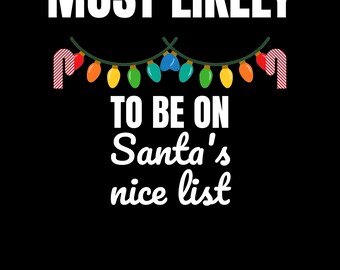 Most Likely To Be on Santa's Nice List PNG - Funny Matching Family Christmas Design, Digital Download