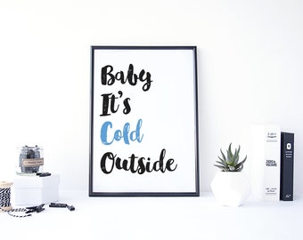 Baby Its Cold Outside Printable - 8.5" x 11" Digital Art Print
