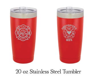 Stainless Steel Insulated Tumbler 20 oz laser engraved with Fireman / Fireman's Wife logo