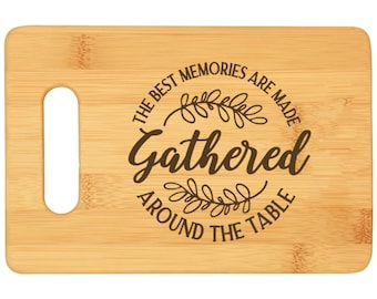 Bamboo Cutting Board Memories Made Gathered Around the Table 9" x 6" Laser Engraved