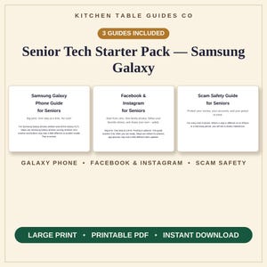 May include: A digital product titled Senior Tech Starter Pack — Samsung Galaxy by Kitchen Table Guides Co. It includes three guides: Samsung Galaxy Phone Guide, Facebook & Instagram, and Scam Safety Guide for Seniors in large print.