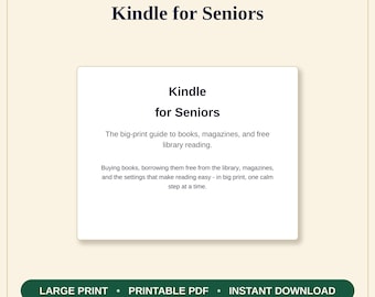Może przedstawiać: Cyfrowy przewodnik zatytułowany Kindle for Seniors od Kitchen Table Guides Co. Tekst brzmi: The big-print guide to books, magazines, and free library reading. Buying books, borrowing them free from the library, magazines, and the settings that make reading easy - in big print, one calm step at a time. Ciemnozielony przycisk na dole wyświetla: LARGE PRINT • PRINTABLE PDF • INSTANT DOWNLOAD.