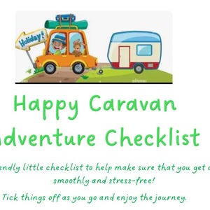 May include: A document titled Happy Caravan Adventure Checklist featuring a cartoon illustration of an orange car towing a white and blue caravan. The car has a green roof rack, a sign reading Holiday, and two cartoon characters inside.