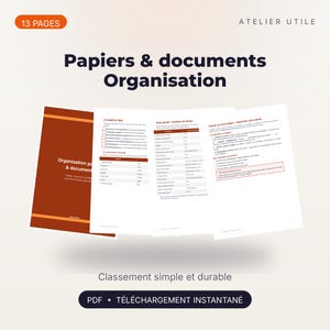 May include: A 13-page digital document titled Papiers & documents Organisation by Atelier Utile. The pages feature tables, checklists, and text in French regarding paper filing, document retention schedules, and scanning tips for organization.