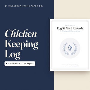 May include: A white document titled Egg & Flock Records for the backyard flock that runs the house, featuring a circular icon of a chicken inside a laurel wreath. The text Chicken Keeping Log and Fillable PDF 24 pages is displayed.