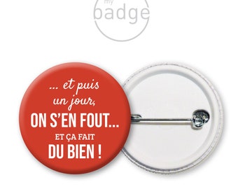 Badge quote "And then one day in don't care..."