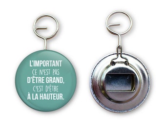 Key ring bottle opener quote "it is not to be big, is to be"