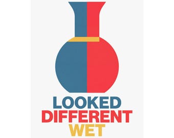 Looked Different Wet Wall Art Poster | Funny Pottery Print | Pottery Lover Gift