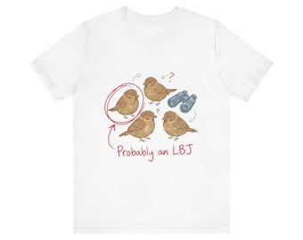 Funny Birding Shirt for Women, Probably an LBJ Birdwatching Tee, Little Brown Bird Gift for Birder
