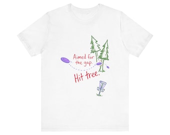 Disc Golf Humor Tee, Aimed for the Gap Hit Tree Pun Graphic Shirt