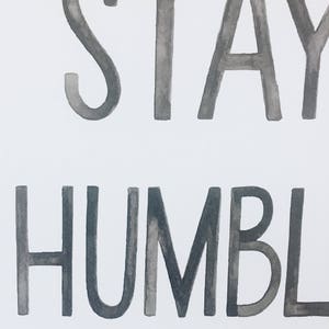 Stay Humble// hand lettered art print 8x10 watercolor art kids room for the home child decoration home decor inspriation quote image 2