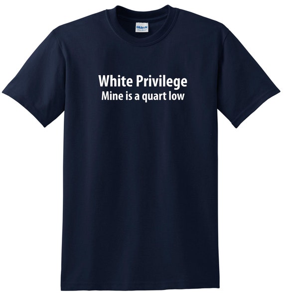 frygt Antagonisme temperament White Privilege T-shirt Funny Political Shirt - Etsy Australia