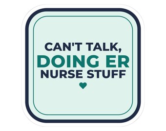 Can't Talk Doing ER Nurse Stuff Sticker, Waterproof Vinyl Laptop Sticker, ER Nurse Water Bottle Decal, Funny Nurse Gift