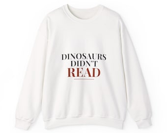 Dinosaurs Didn't Read Sweatshirt, Funny Book Lover Crewneck for Her, Cozy Oversized Sweatshirt, Teacher Librarian Gift, Gildan Crewneck
