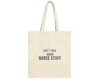 Can't Talk Doing Nurse Stuff Tote Bag, Funny Nurse Canvas Tote, Reusable Market Bag, Nurse Gift, Cotton Shopping Bag