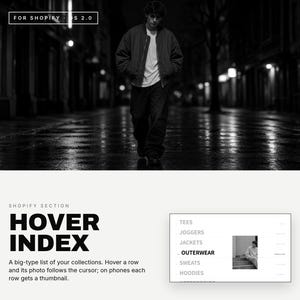 Peut inclure: Une interface numérique en noir et blanc affichant le texte FOR SHOPIFY OS 2.0, HOVER INDEX, et une liste de catégories de vêtements incluant TEES, JOGGERS, JACKETS, OUTERWEAR, SWEATS, et HOODIES avec une petite image miniature.