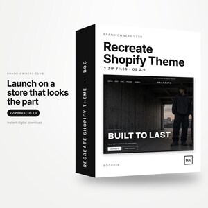 May include: A white and black product box for the Recreate Shopify Theme by Brand Owners Club. The box features the text Recreate Shopify Theme, 2 ZIP FILES, OS 2.0, and BOC. A screen preview shows a website with the text BUILT TO LAST.