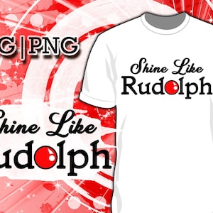 shine like rudolph SVG, merry Christmas Svg, rudolph png, PNG red nose, reindeer svg, and SVG Cut Files Cricut, Christmas 2021