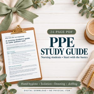 May include: A 24-page PDF PPE study guide for nursing students. The document is on a clipboard and features text about safer patient care, hand hygiene, isolation, and donning and doffing. It is a digital download with no physical item.